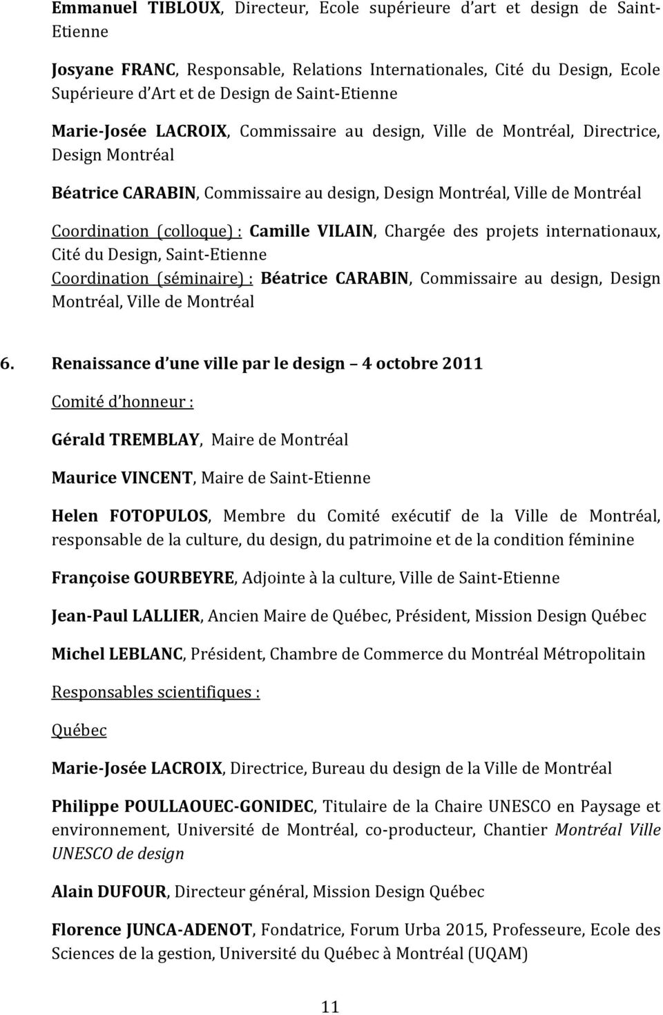 projets internationaux, Cité du Design, Saint-Etienne Coordination (séminaire) : Béatrice CARABIN, Commissaire au design, Design, Ville de 6.