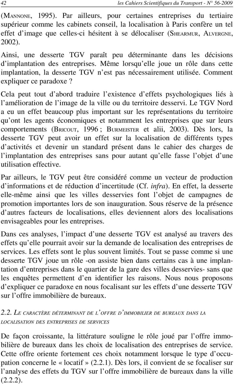 ALVERGNE, 2002). Ainsi, une desserte TGV paraît peu déterminante dans les décisions d implantation des entreprises.