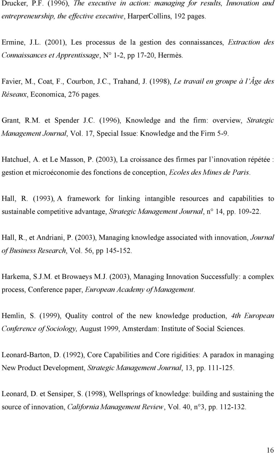 (1998), Le travail en groupe à l Âge des Réseaux, Economica, 276 pages. Grant, R.M. et Spender J.C. (1996), Knowledge and the firm: overview, Strategic Management Journal, Vol.