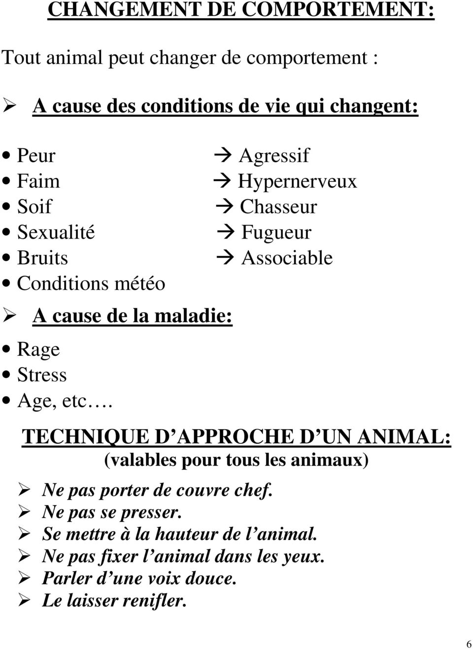Agressif Hypernerveux Chasseur Fugueur Associable TECHNIQUE D APPROCHE D UN ANIMAL: (valables pour tous les animaux) Ne pas