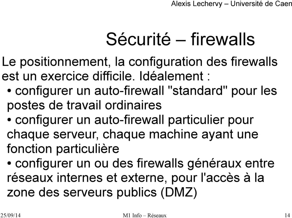 auto-firewall particulier pour chaque serveur, chaque machine ayant une fonction particulière configurer