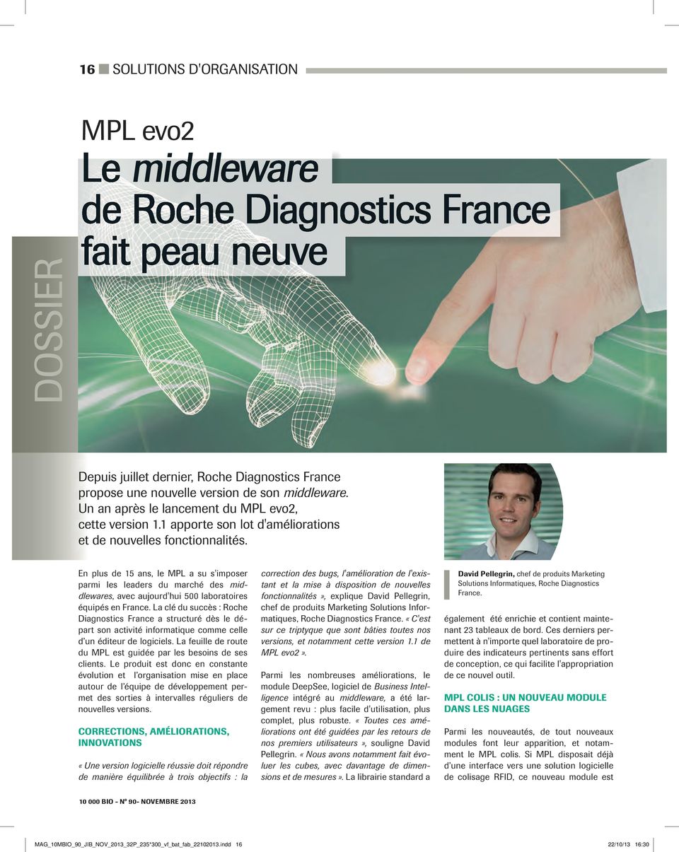 En plus de 15 ans, le MPL a su s'imposer parmi les leaders du marché des middlewares, avec aujourd'hui 500 laboratoires équipés en France.
