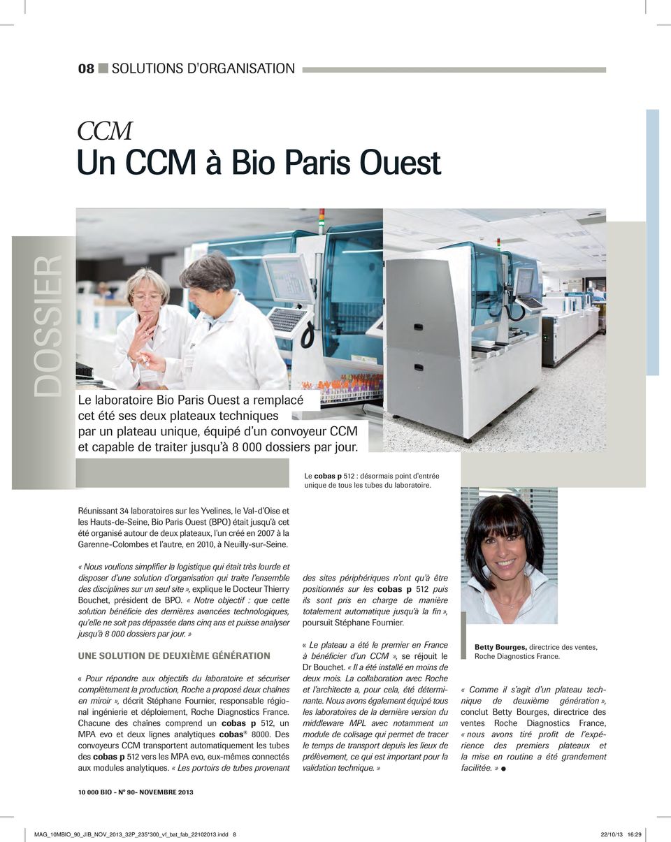 Réunissant 34 laboratoires sur les Yvelines, le Val-d Oise et les Hauts-de-Seine, Bio Paris Ouest (BPO) était jusqu à cet été organisé autour de deux plateaux, l un créé en 2007 à la Garenne-Colombes