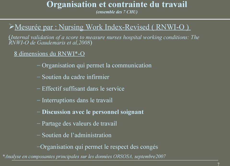 Soutien du cadre infirmier Effectif suffisant dans le service Interruptions dans le travail Discussion avec le personnel soignant Partage des valeurs