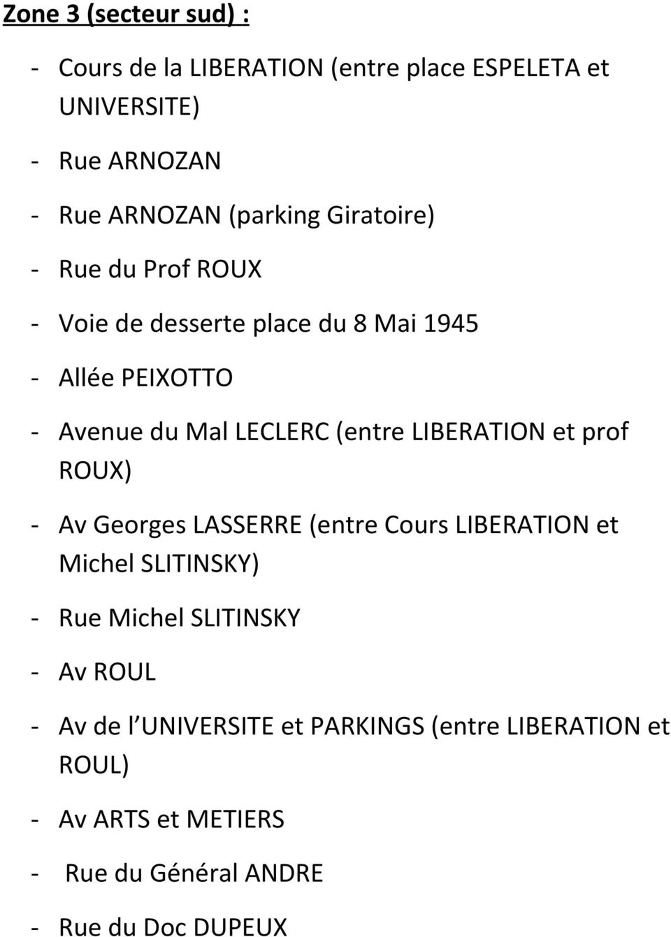 LIBERATION et prof ROUX) - Av Georges LASSERRE (entre Cours LIBERATION et Michel SLITINSKY) - Rue Michel SLITINSKY - Av