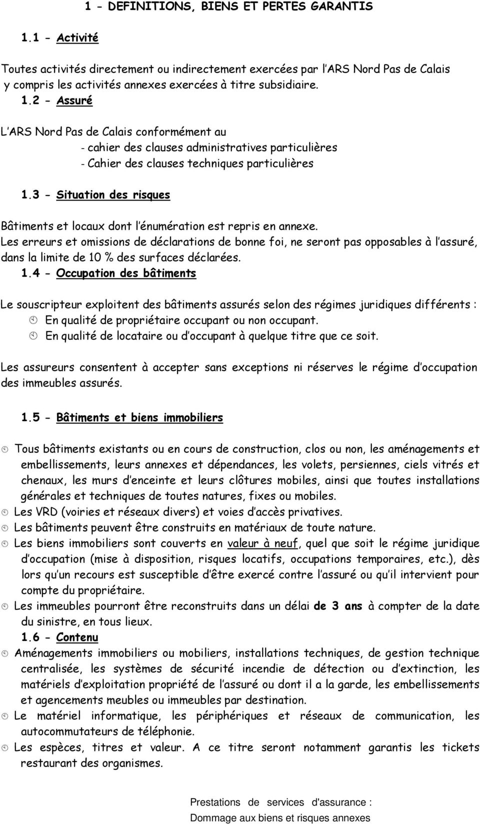 2 - Assuré L ARS Nord Pas de Calais conformément au - cahier des clauses administratives particulières - Cahier des clauses techniques particulières 1.