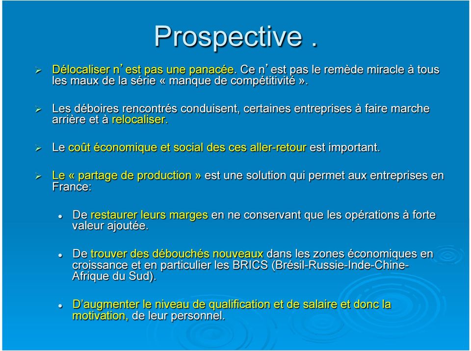 Le «partage de production» est une solution qui permet aux entreprises en France: De restaurer leurs marges en ne conservant que les opérations à forte valeur ajoutée.
