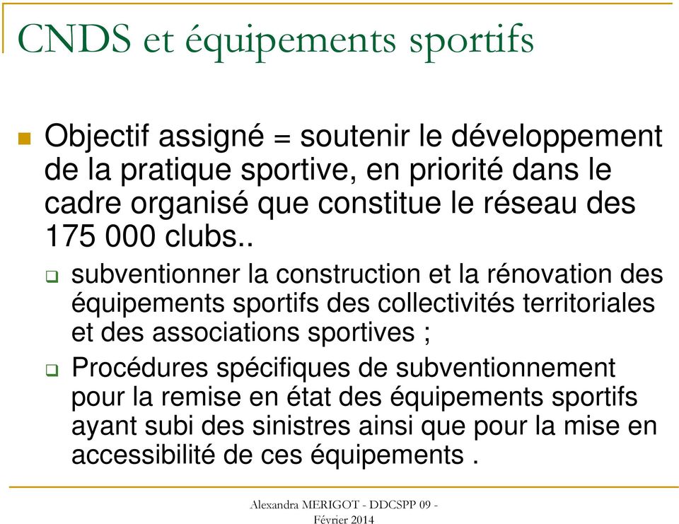 . subventionner la construction et la rénovation des équipements sportifs des collectivités territoriales et des