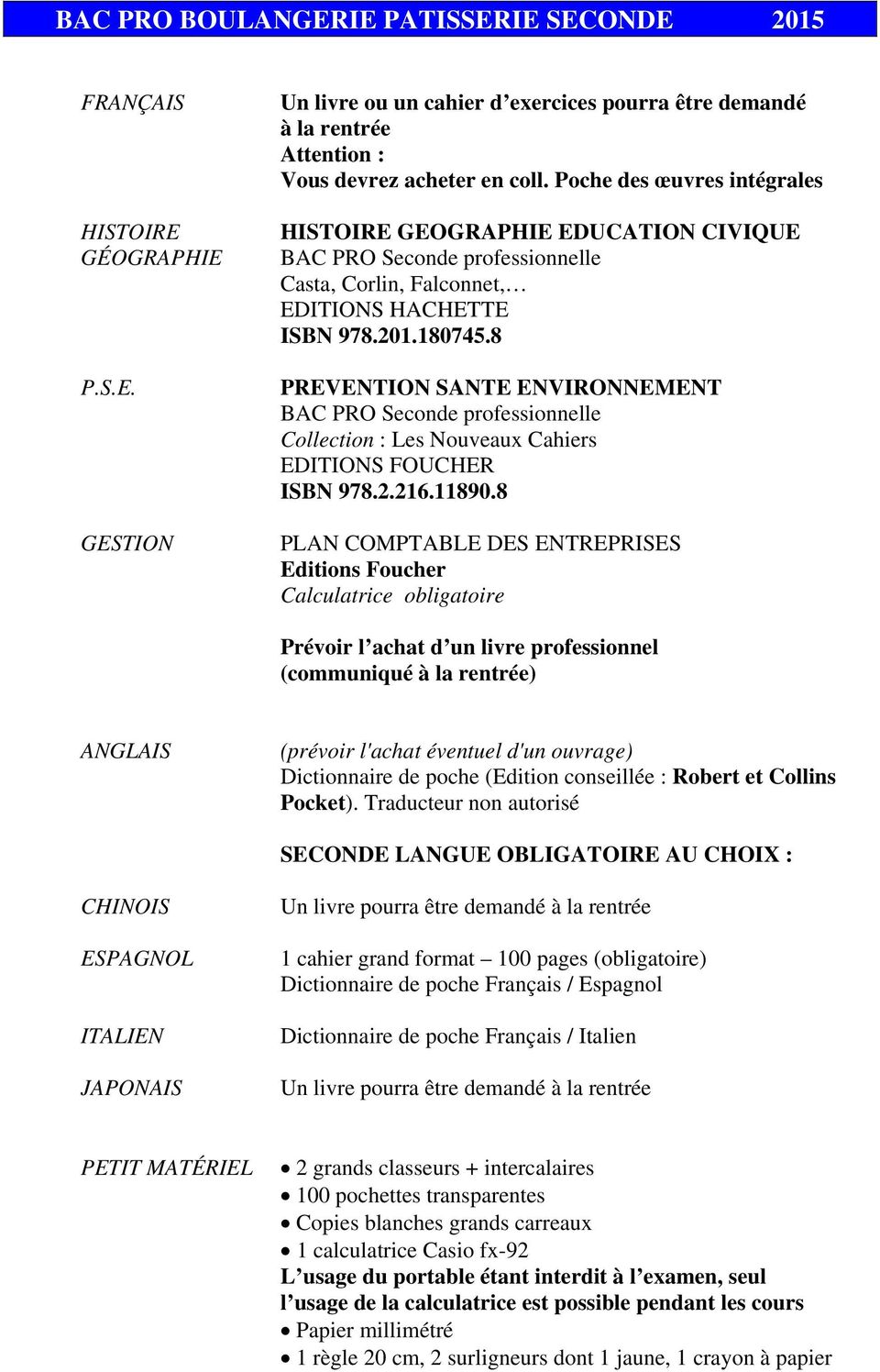 8 PREVENTION SANTE ENVIRONNEMENT BAC PRO Seconde professionnelle Collection : Les Nouveaux Cahiers EDITIONS FOUCHER ISBN 978.2.216.11890.