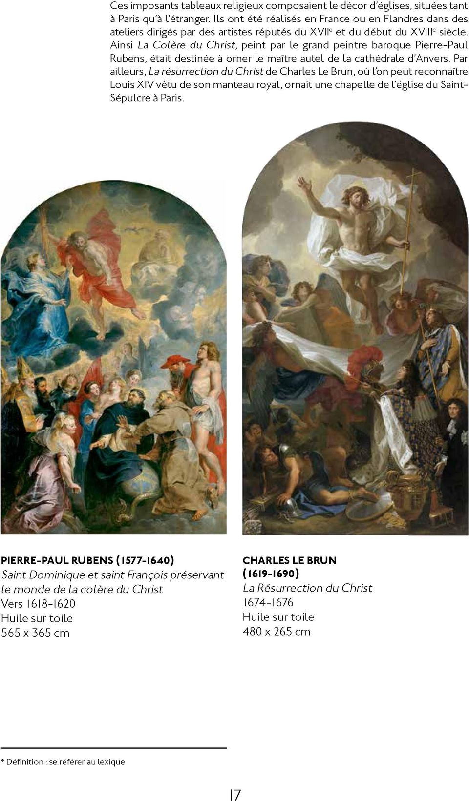 Ainsi La Colère du Christ, peint par le grand peintre baroque Pierre-Paul Rubens, était destinée à orner le maître autel de la cathédrale d Anvers.