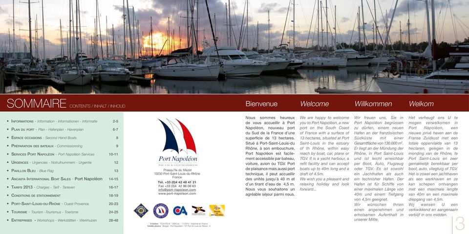 Ancasta International Boat Sales - Port Napoléon 14-15 Tarifs 2013 - Charges - Tarif - Tarieven 16-17 Conditions de stationnement 18-19 Port-Saint-Louis-du-Rhône - Ouest Provence 20-23 Tourisme -