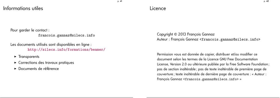 de copier, distribuer et/ou modifier ce document selon les termes de la Licence GNU Free Documentation License, Version 20 ou ultérieure publiée par la Free Software Foundation ; pas