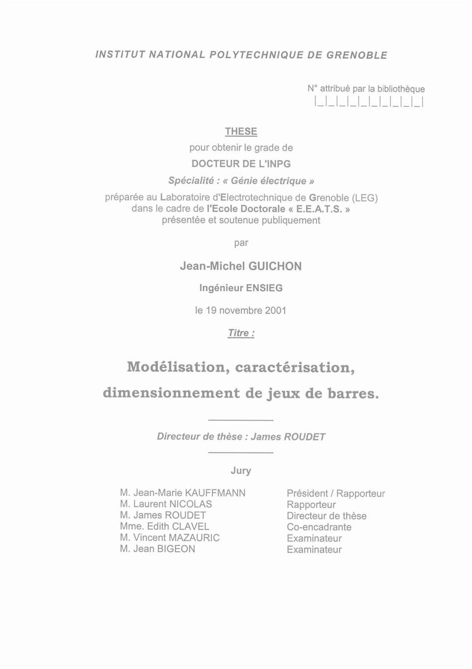 » présentée et soutenue publiquement par Jean-Michel GUICHON Ingénieur ENSIEG le 19 novembre 2001 Titre: Modélisation, caractérisation, dimensionnement de jeux de barres.
