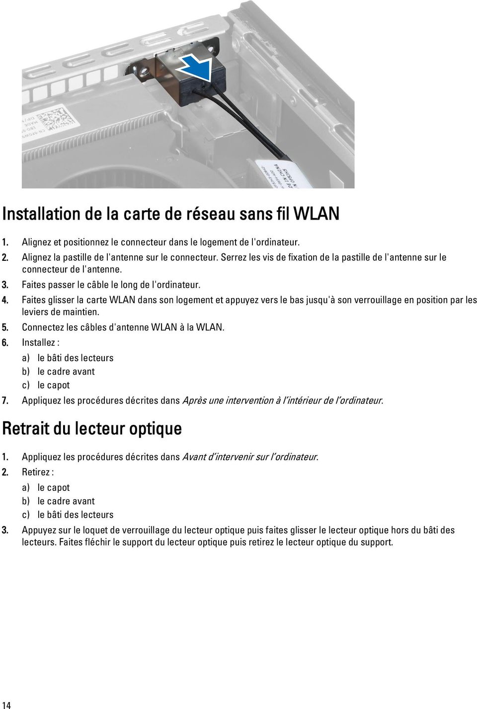Faites glisser la carte WLAN dans son logement et appuyez vers le bas jusqu'à son verrouillage en position par les leviers de maintien. 5. Connectez les câbles d'antenne WLAN à la WLAN. 6.
