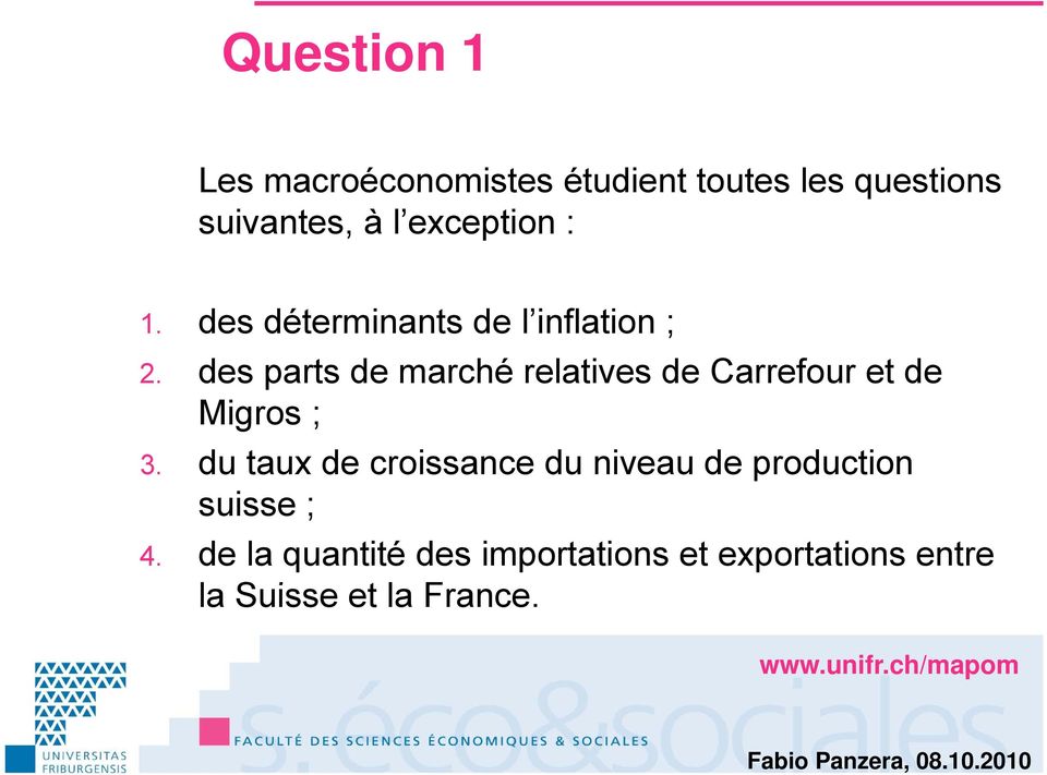 des parts de marché relatives de Carrefour et de Migros ; 3.