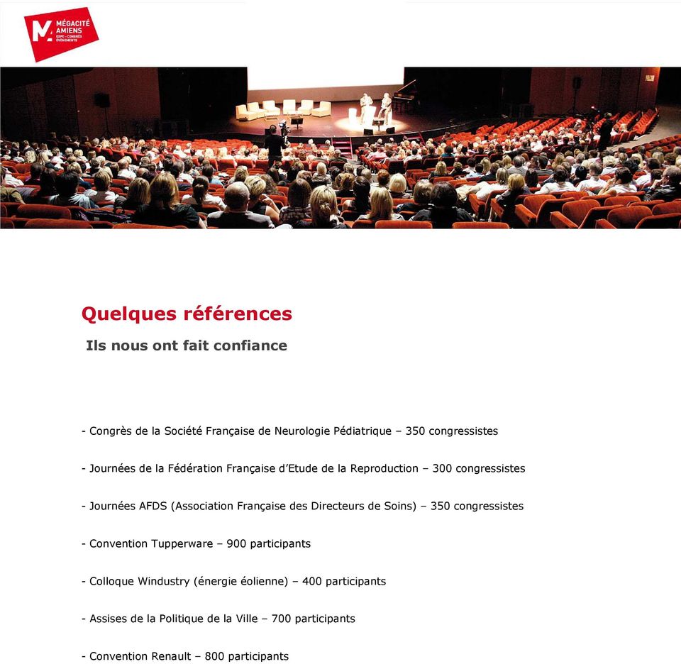 (Association Française des Directeurs de Soins) 350 congressistes - Convention Tupperware 900 participants - Colloque