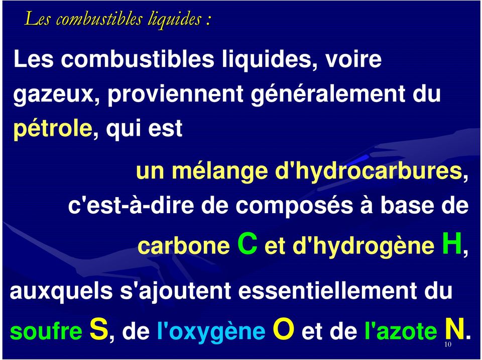 d'hydrocarbures, c'est-à-dire de composés à base de carbone C et