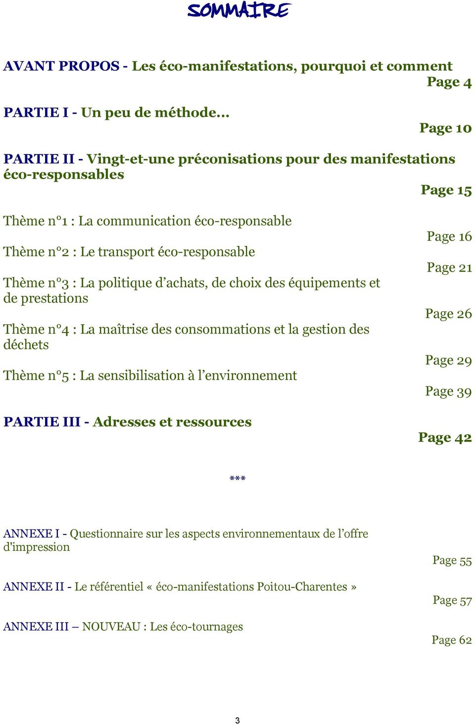 Page 21 Thème n 3 : La politique d achats, de choix des équipements et de prestations Page 26 Thème n 4 : La maîtrise des consommations et la gestion des déchets Page 29 Thème n 5 : La