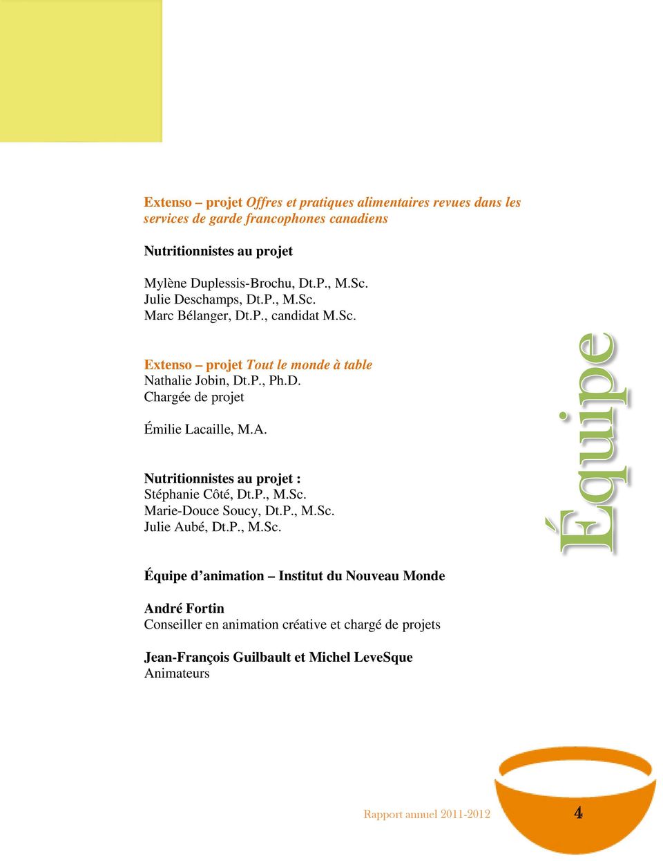 A. Nutritionnistes au projet : Stéphanie Côté, Dt.P., M.Sc.