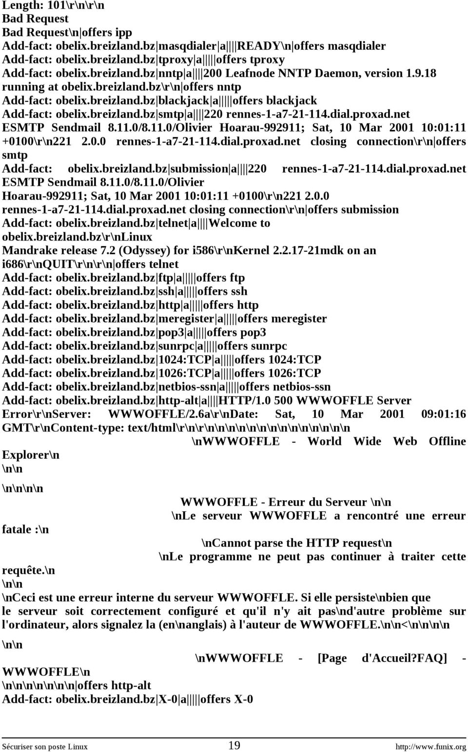 dial.proxad.net ESMTP Sendmail 8.11.0/8.11.0/Olivier Hoarau-992911; Sat, 10 Mar 2001 10:01:11 +0100\r\n221 2.0.0 rennes-1-a7-21-114.dial.proxad.net closing connection\r\n offers smtp Add-fact: obelix.