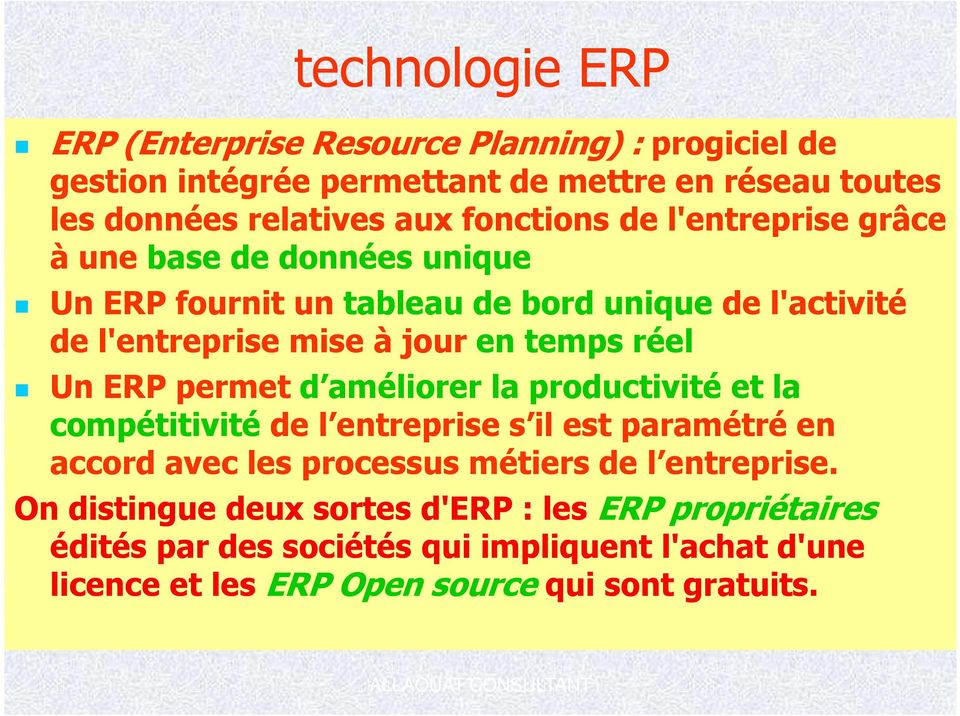 réel Un ERP permet d améliorer la productivité et la compétitivité de l entreprise s il est paramétré en accord avec les processus métiers de l