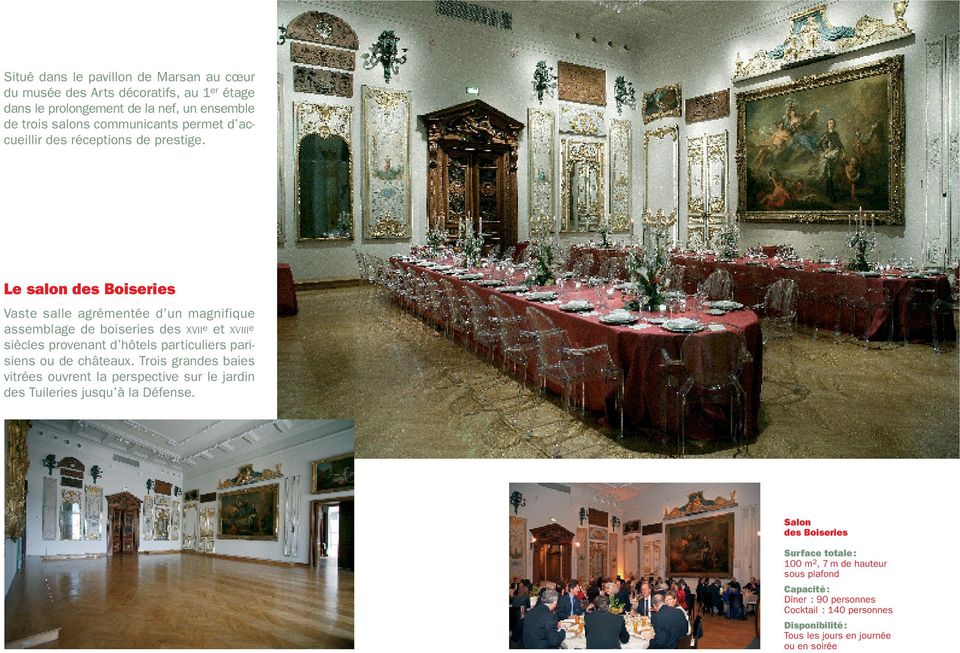 Le salon des Boiseries Vaste salle agrémentée d un magnifique assemblage de boiseries des XVII e et XVIII e siècles provenant d hôtels particuliers parisiens ou de