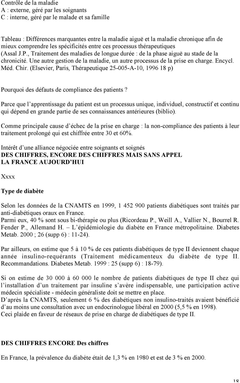 Une autre gestion de la maladie, un autre processus de la prise en charge. Encycl. Méd. Chir. (Elsevier, Paris, Thérapeutique 25-005-A-10, 1996 18 p) Pourquoi des défauts de compliance des patients?
