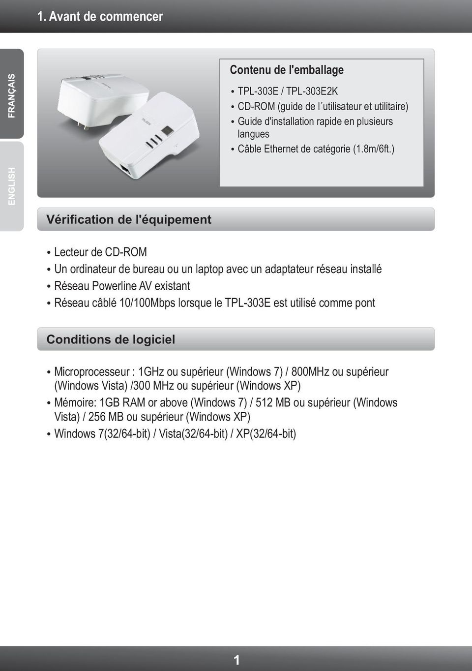 ) Vérification de l'équipement Lecteur de CD-ROM Un ordinateur de bureau ou un laptop avec un adaptateur réseau installé Réseau Powerline AV existant Réseau câblé 10/100Mbps lorsque