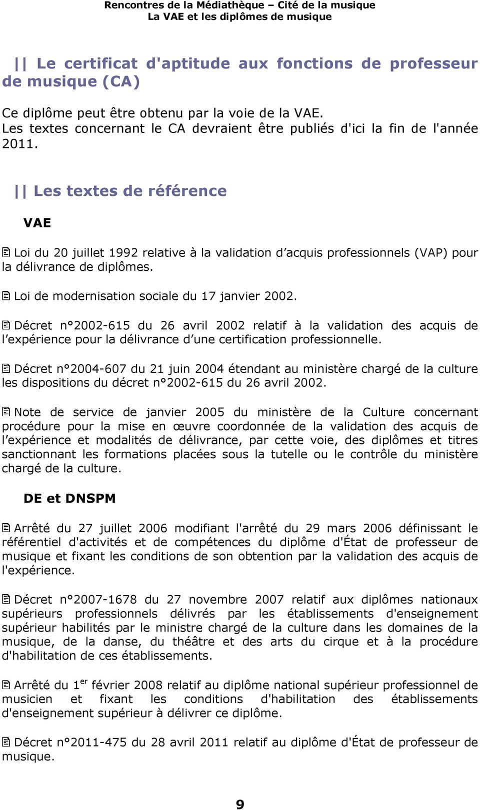 Décret n 2002-615 du 26 avril 2002 relatif à la validation des acquis de l expérience pour la délivrance d une certification professionnelle.