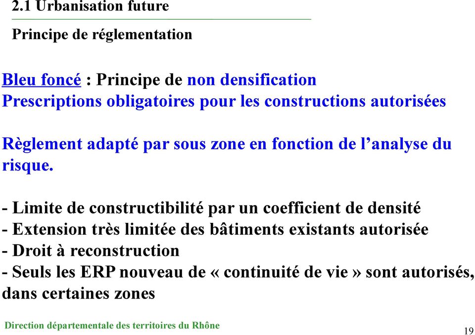 - Limite de constructibilité par un coefficient de densité - Extension très limitée des bâtiments existants