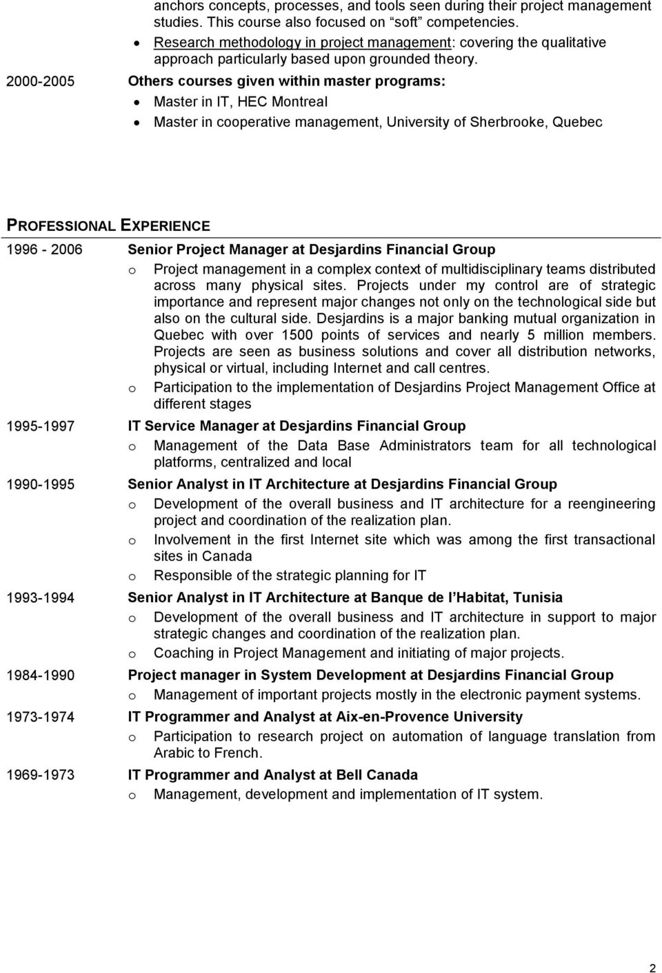 2000-2005 Others courses given within master programs: Master in IT, HEC Montreal Master in cooperative management, University of Sherbrooke, Quebec PROFESSIONAL EXPERIENCE 1996-2006 Senior Project