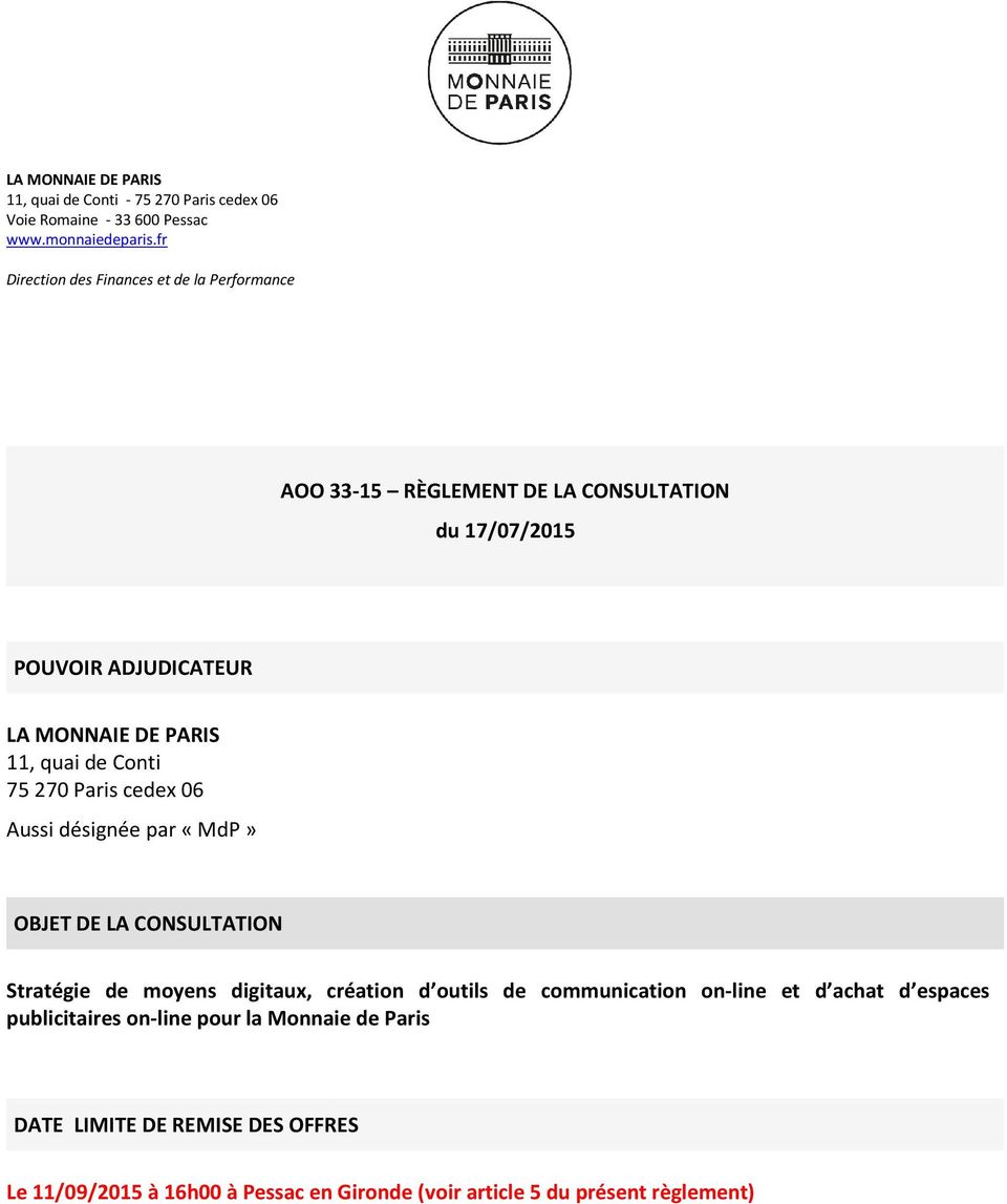quai de Conti 75 270 Paris cedex 06 Aussi désignée par «MdP» OBJET DE LA CONSULTATION Stratégie de moyens digitaux, création d outils de