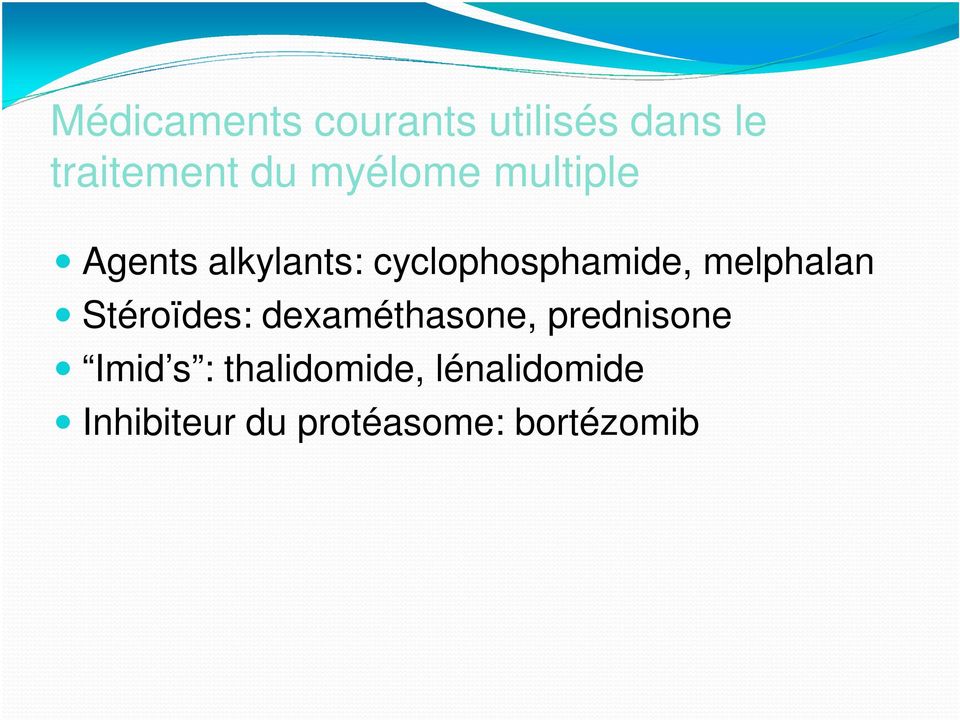 melphalan Stéroïdes: dexaméthasone, prednisone Imid s :