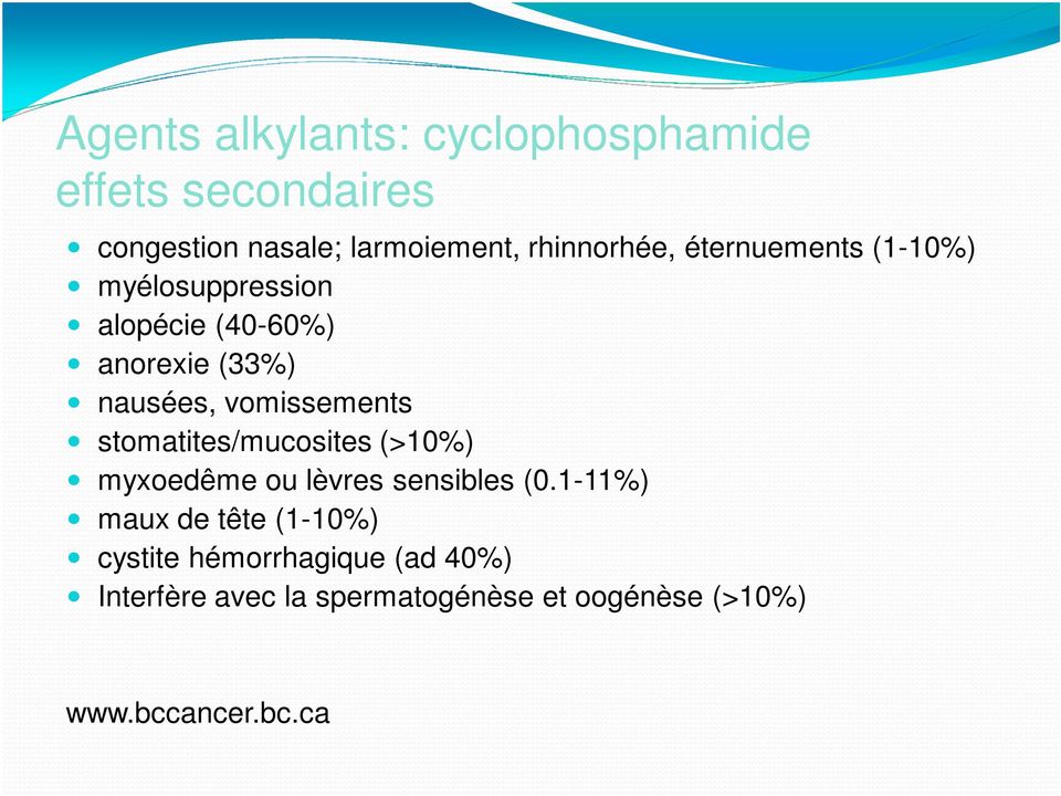 vomissements stomatites/mucosites (>10%) myxoedême ou lèvres sensibles (0.