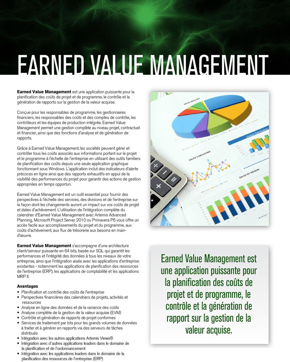 Earned Value Management permet une gestion complète au niveau projet, contractuel et financier, ainsi que des fonctions d'analyse et de génération de rapports.