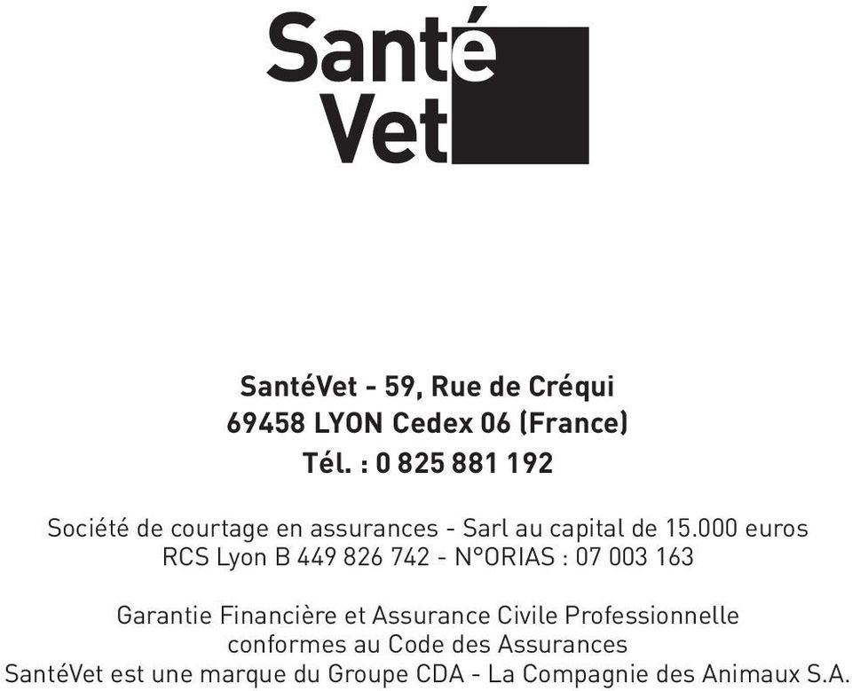 000 euros RCS Lyon B 449 826 742 - N ORIAS : 07 003 163 Garantie Financière et