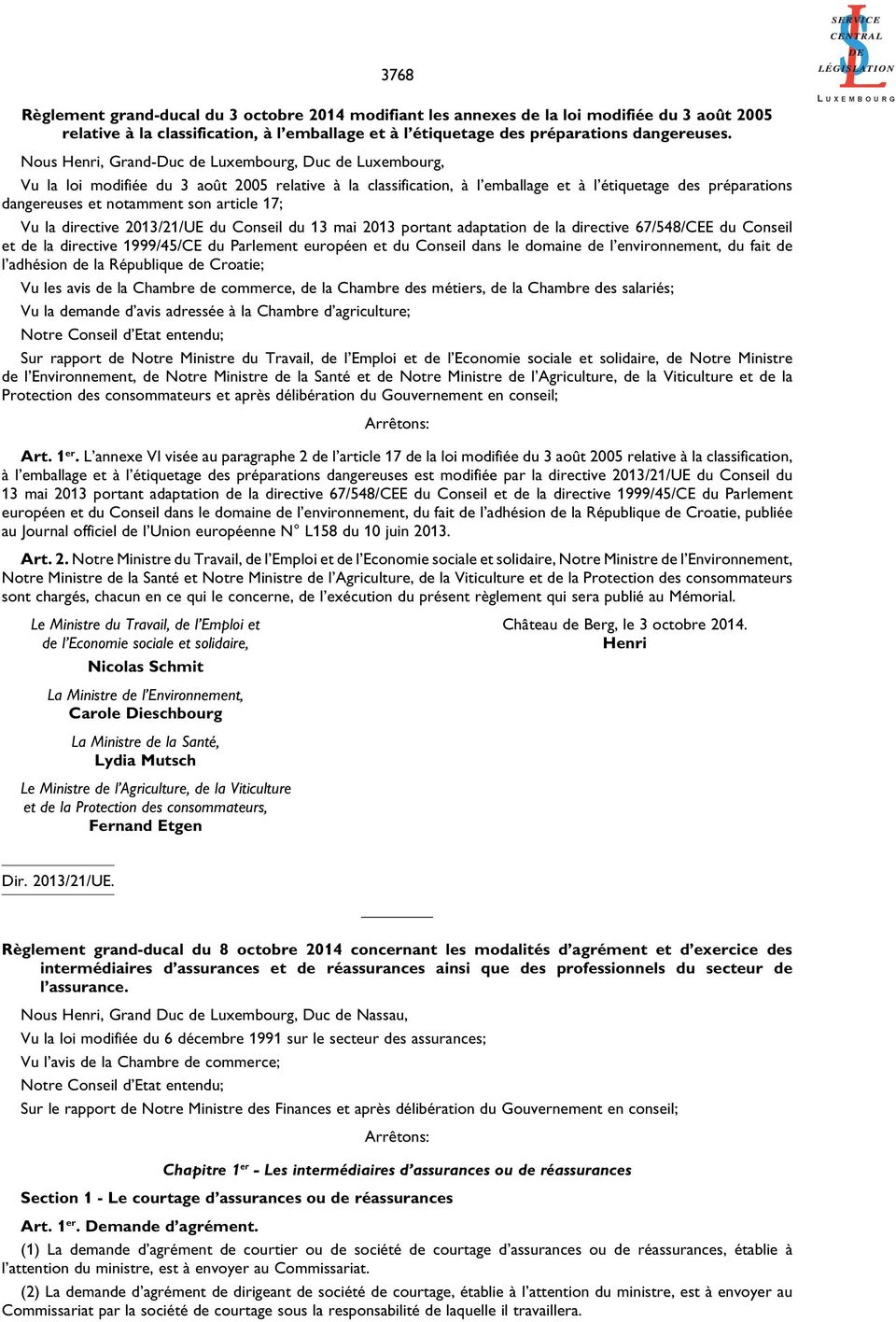 article 17; Vu la directive 2013/21/UE du Conseil du 13 mai 2013 portant adaptation de la directive 67/548/CEE du Conseil et de la directive 1999/45/CE du Parlement européen et du Conseil dans le