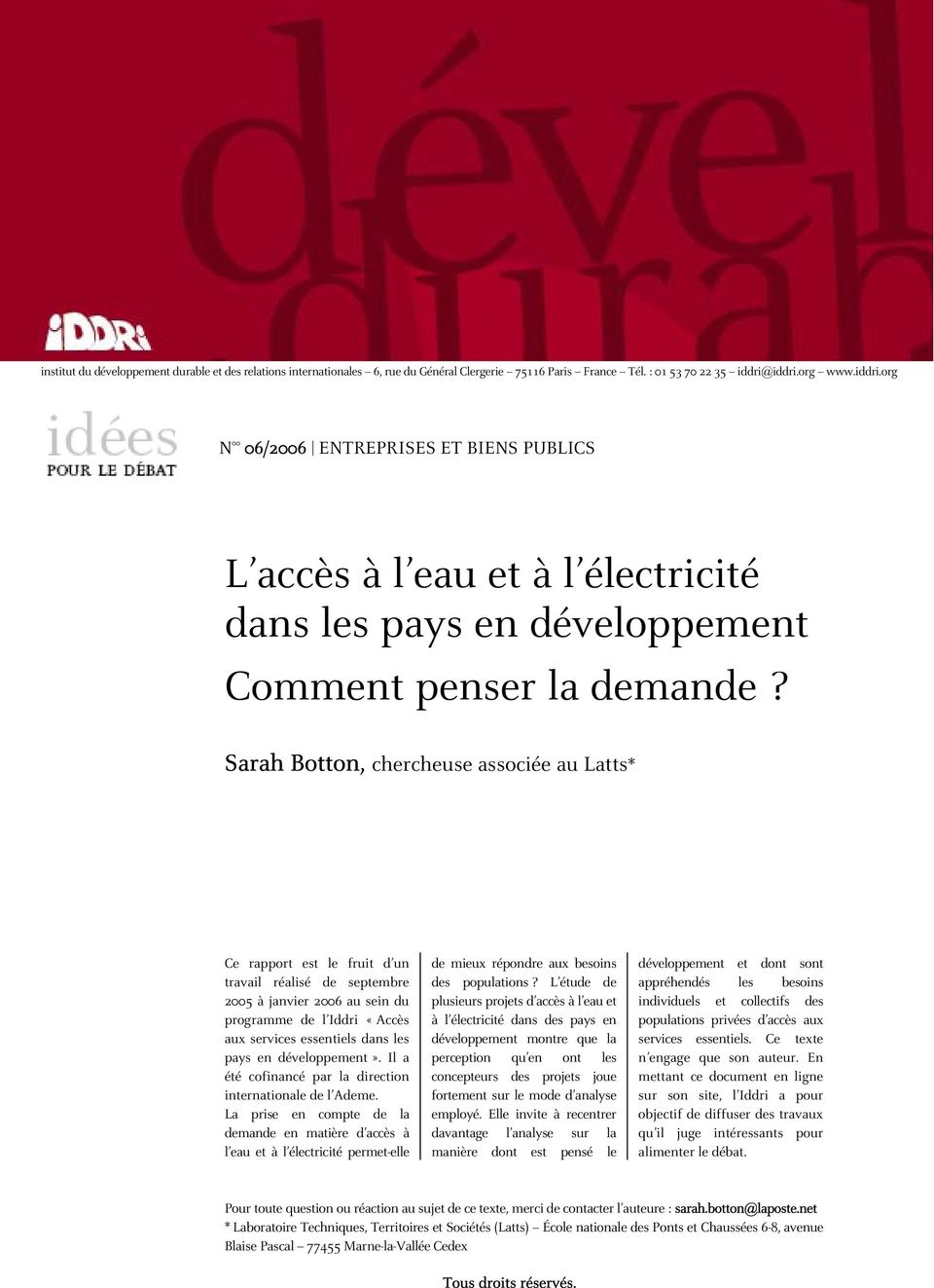 Sarah Botton, chercheuse associée au Latts* Ce rapport est le fruit d un travail réalisé de septembre 2005 à janvier 2006 au sein du programme de l Iddri «Accès aux services essentiels dans les pays