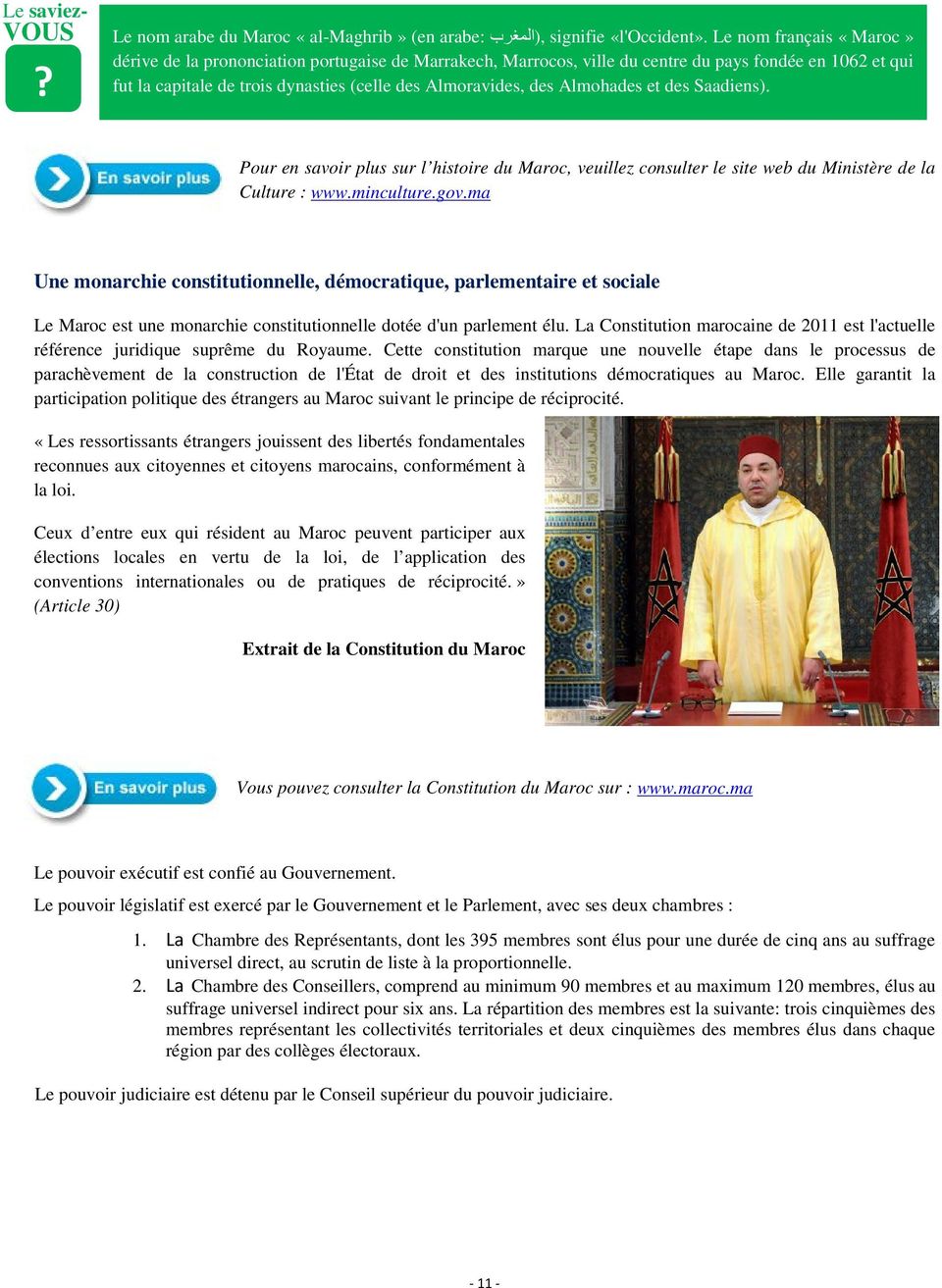 Almohades et des Saadiens). Pour en savoir plus sur l histoire du Maroc, veuillez consulter le site web du Ministère de la Culture : www.minculture.gov.