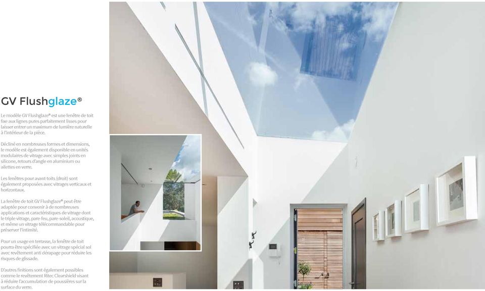 Les fenêtres pour avant-toits (droit) sont également proposées avec vitrages verticaux et horizontaux.