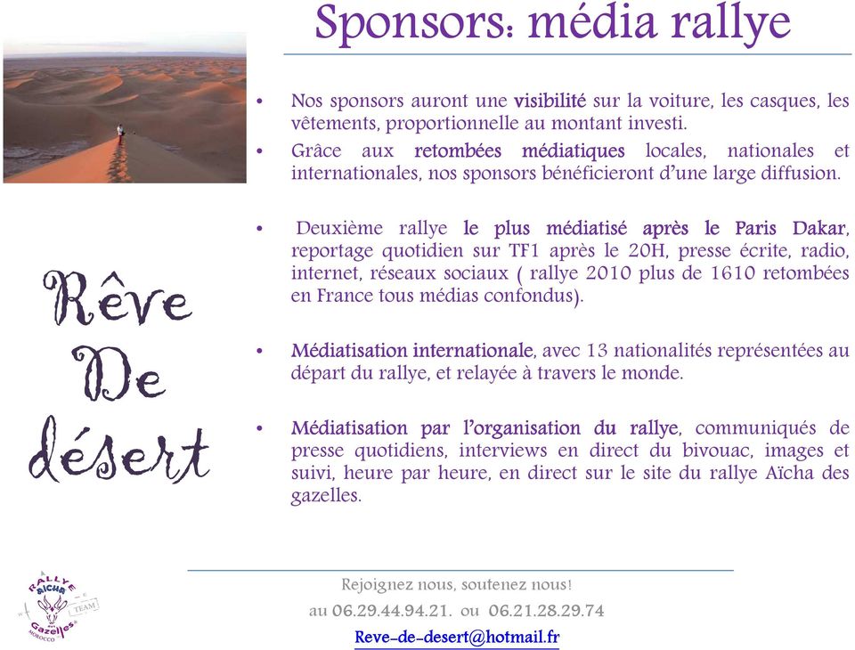 Rêve De désert Deuxième rallye le plus médiatisé après le Paris Dakar, reportage quotidien sur TF1 après le 20H, presse écrite, radio, internet, réseaux sociaux ( rallye 2010 plus de 1610 retombées