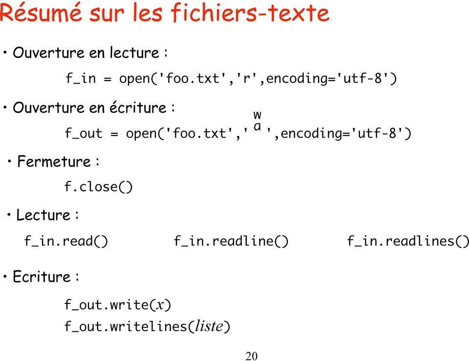 Ecriture : w a f_out = open('foo.txt',' ',encoding='utf-8') f.close() f_in.