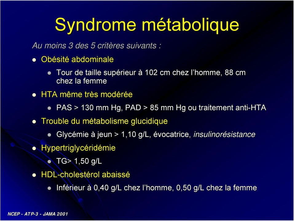 Trouble du métabolisme glucidique Glycémie à jeun > 1,10 g/l, évocatrice, insulinorésistance sistance