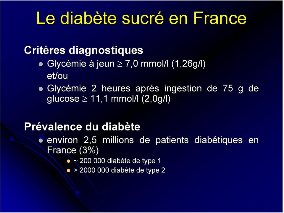 mmol/l (2,0g/l) Prévalence du diabète environ 2,5 millions de patients