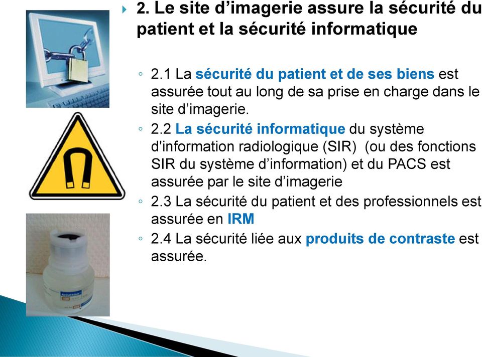 2 La sécurité informatique du système d'information radiologique (SIR) (ou des fonctions SIR du système d information) et