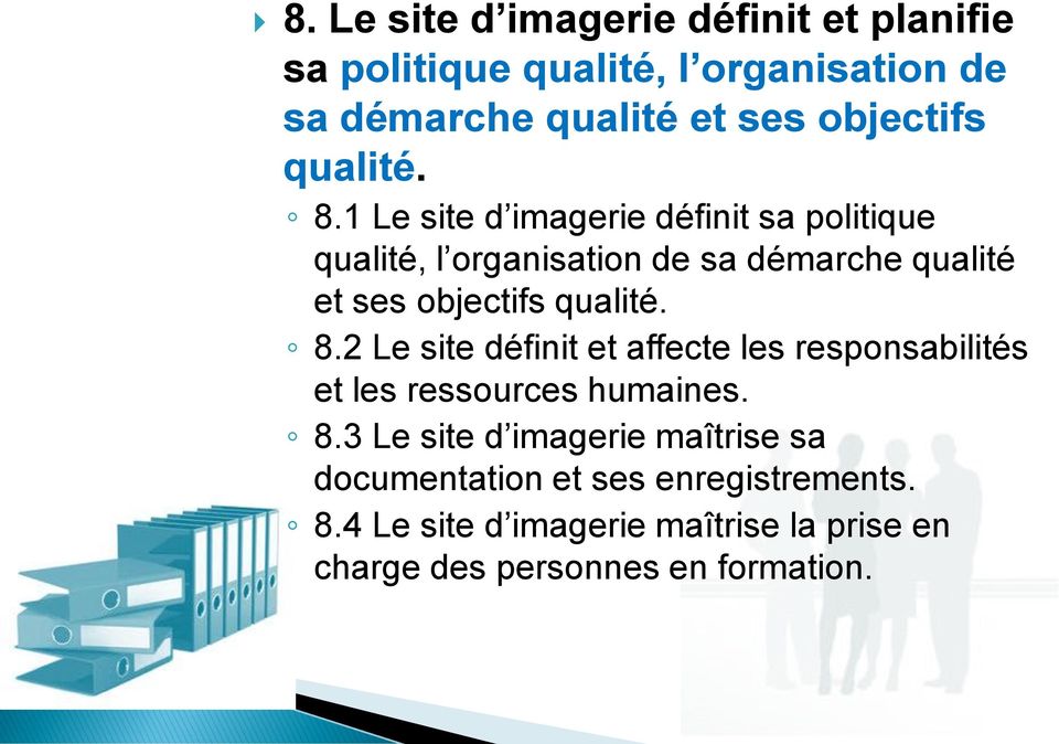 1 Le site d imagerie définit sa politique qualité, l organisation de sa démarche qualité et ses objectifs 2 Le site