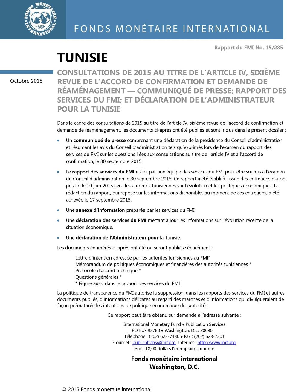 DÉCLARATION DE L ADMINISTRATEUR POUR LA TUNISIE Dans le cadre des consultations de 2015 au titre de l article IV, sixième revue de l accord de confirmation et demande de réaménagement, les documents