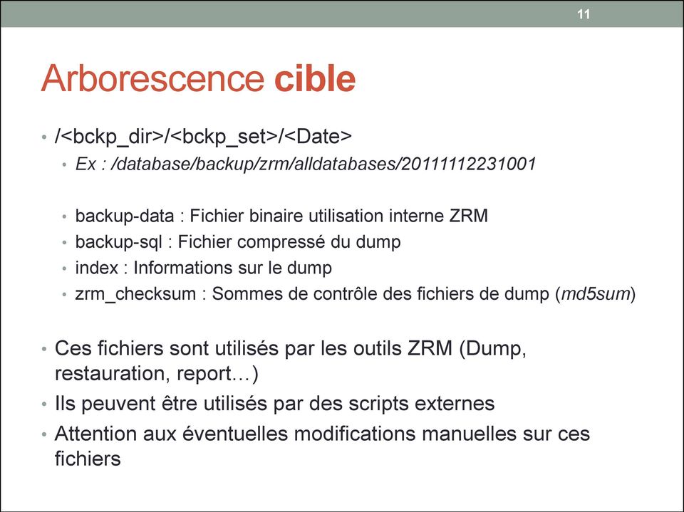 zrm_checksum : Sommes de contrôle des fichiers de dump (md5sum) Ces fichiers sont utilisés par les outils ZRM (Dump,