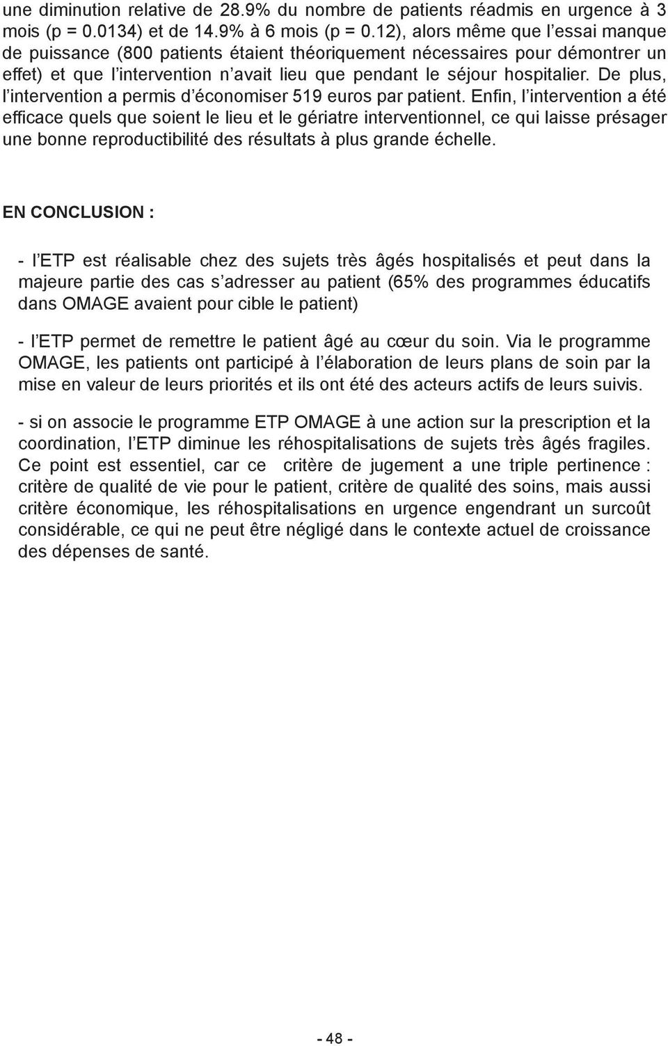 De plus, l intervention a permis d économiser 519 euros par patient.