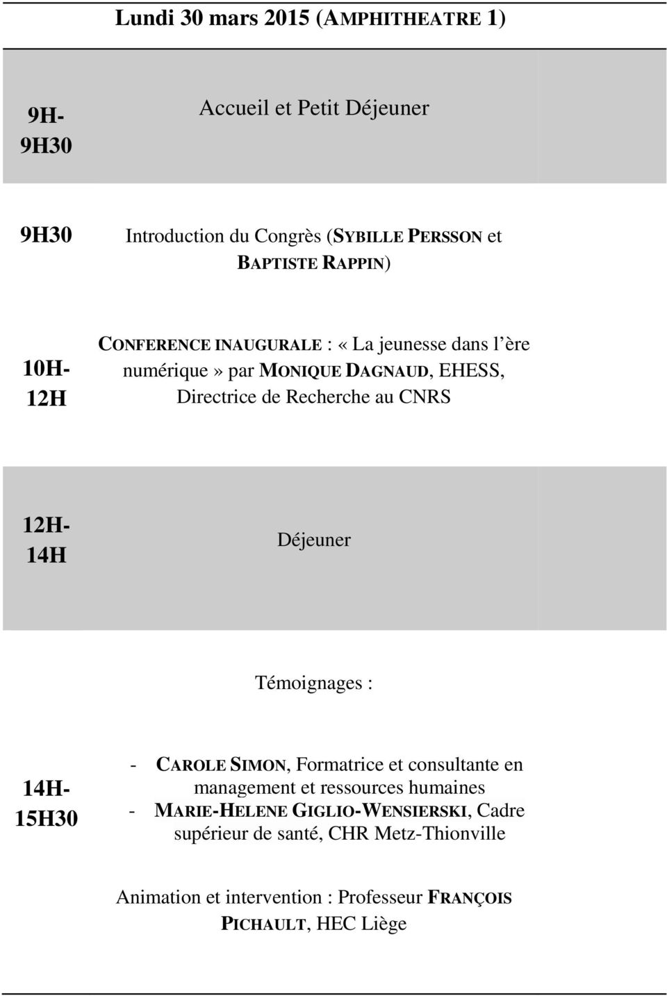 CNRS 12H- 14H Déjeuner Témoignages : 14H- 15H30 - CAROLE SIMON, Formatrice et consultante en management et ressources humaines -